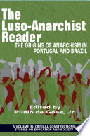 The Luso-Anarchist reader : the origins of anarchism in Portugal and Brazil /