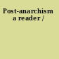 Post-anarchism a reader /