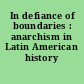 In defiance of boundaries : anarchism in Latin American history /