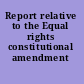 Report relative to the Equal rights constitutional amendment