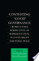 Contesting 'good' governance crosscultural perspectives on representation, accountability and public space /