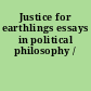 Justice for earthlings essays in political philosophy /