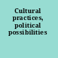 Cultural practices, political possibilities