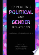 Exploring political and gender relations : new digital and cultural environments /