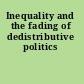 Inequality and the fading of dedistributive politics