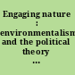 Engaging nature : environmentalism and the political theory canon /