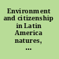 Environment and citizenship in Latin America natures, subjects and struggles /