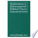 Explorations in environmental political theory : thinking about what we value /