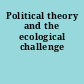 Political theory and the ecological challenge