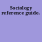 Sociology reference guide.