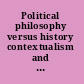 Political philosophy versus history contextualism and real politics in contemporary political thought /