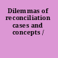 Dilemmas of reconciliation cases and concepts /