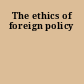 The ethics of foreign policy