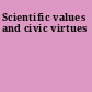 Scientific values and civic virtues