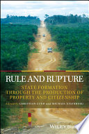 Rule and rupture : state formation throught the production of property and citizenship /