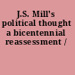 J.S. Mill's political thought a bicentennial reassessment /