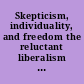 Skepticism, individuality, and freedom the reluctant liberalism of Richard Flathman /