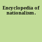 Encyclopedia of nationalism.