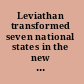 Leviathan transformed seven national states in the new century /