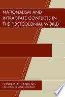 Nationalism and intra-state conflicts in the postcolonial world /