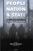 People, nation and state : the meaning of ethnicity and nationalism /