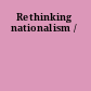 Rethinking nationalism /