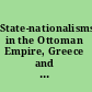 State-nationalisms in the Ottoman Empire, Greece and Turkey Orthodox and Muslims, 1830-1945 /