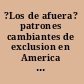 ?Los de afuera? patrones cambiantes de exclusion en America Latina y el Caribe /