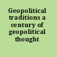 Geopolitical traditions a century of geopolitical thought /