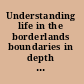 Understanding life in the borderlands boundaries in depth and in motion /