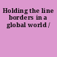 Holding the line borders in a global world /