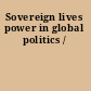 Sovereign lives power in global politics /