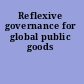 Reflexive governance for global public goods