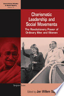 Charismatic leadership and social movements the revolutionary power of ordinary men and women /