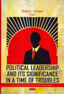 Political leadership and its significance in a time of troubles