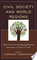 Civil society and world regions : how citizens are reshaping regional governance in times of crisis /