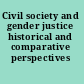 Civil society and gender justice historical and comparative perspectives /