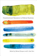 Constitutional dynamics in federal systems sub-national perspectives /