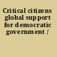 Critical citizens global support for democratic government /