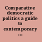 Comparative democratic politics a guide to contemporary theory and research /
