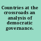 Countries at the crossroads an analysis of democratic governance.