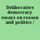 Deliberative democracy essays on reason and politics /