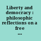 Liberty and democracy : philosophic reflections on a free society /