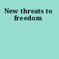 New threats to freedom