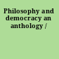 Philosophy and democracy an anthology /