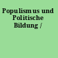 Populismus und Politische Bildung /