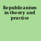 Republicanism in theory and practice