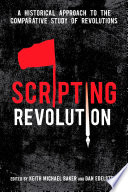 Scripting revolution : a historical approach to the comparative study of revolutions /