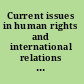 Current issues in human rights and international relations papers from the Clemens Nathan Research Centre /