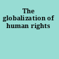 The globalization of human rights